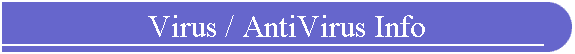 Virus / AntiVirus Info